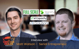 Episode 55: Interview with Matt Watson, Serial Entrepreneur with $150M+ Acquisition