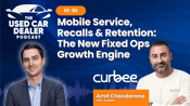 Episode 82 – Mobile Service, Recalls & Retention: The New Fixed Ops Growth Engine w/ Amit Chandarana of Curbee