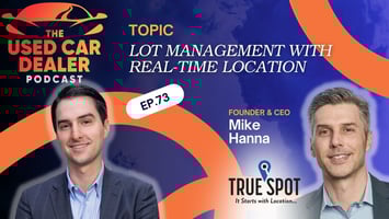 UCDP #73 – Real-Time Lot Management with Mike Hanna of TrueSpot