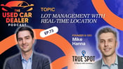 Episode 73: Real-Time Lot Management with Mike Hanna of TrueSpot