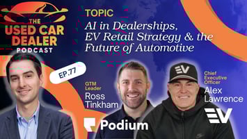 🎙️ UCDP #77 – AI in Dealerships & EV Retail Innovation w/ Ross Tinkham & Alex Lawrence