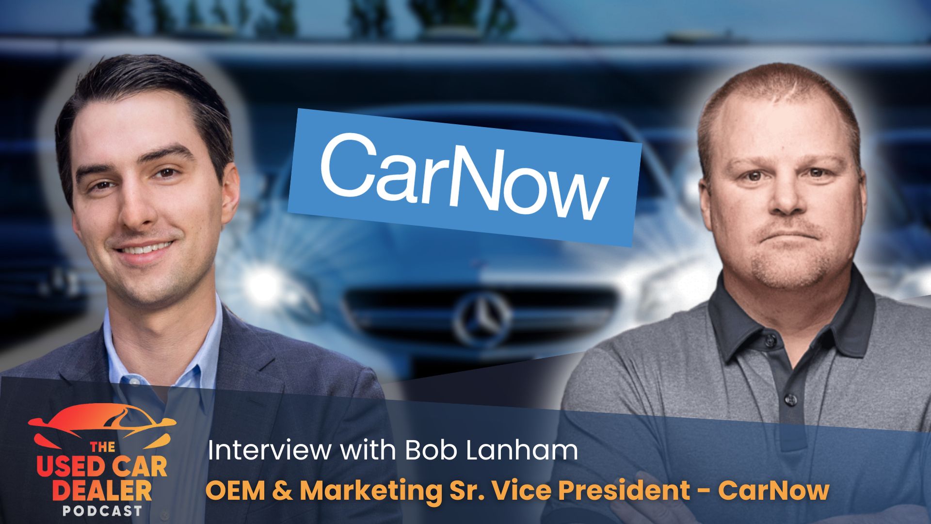 Episode 60: Interview with Bob Lanham of CarNow on Automotive Digital Retail in 2024