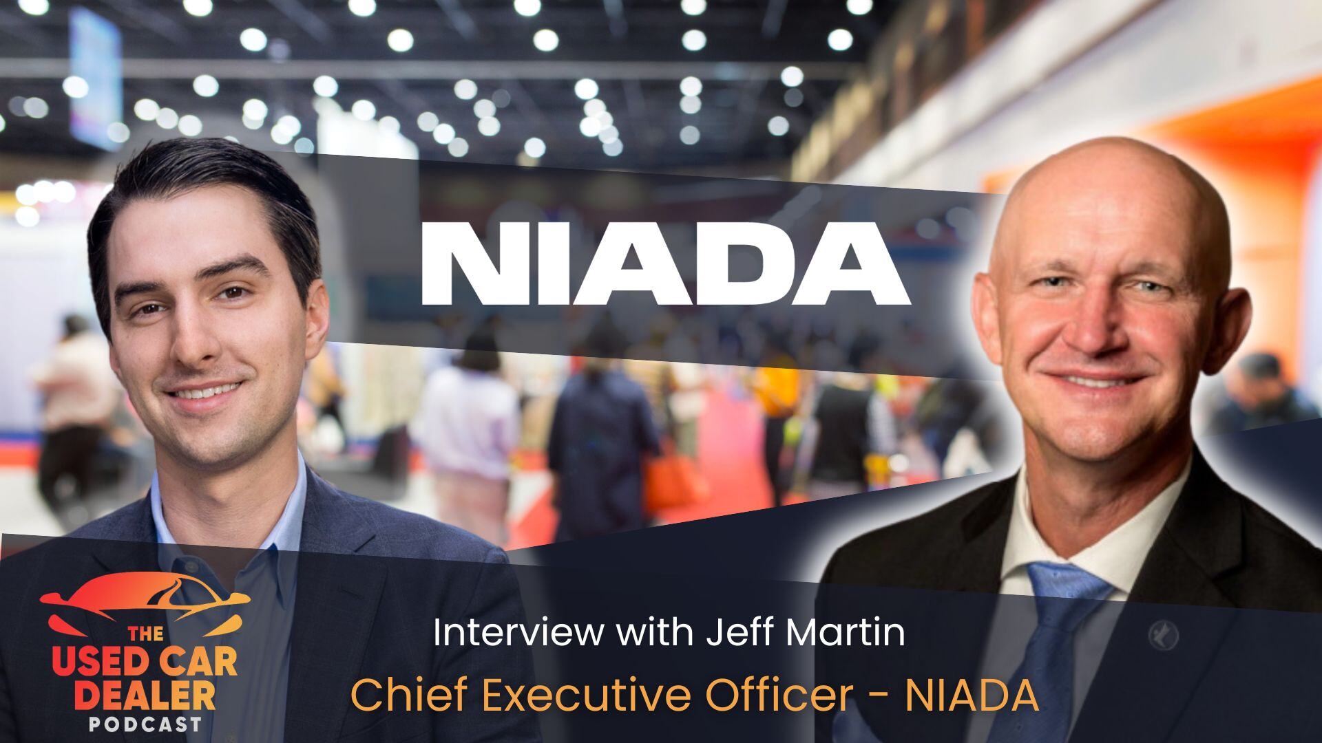 Episode 61: Interview with NIADA CEO, Jeff Martin on NIADA 2024 & Used Car Market