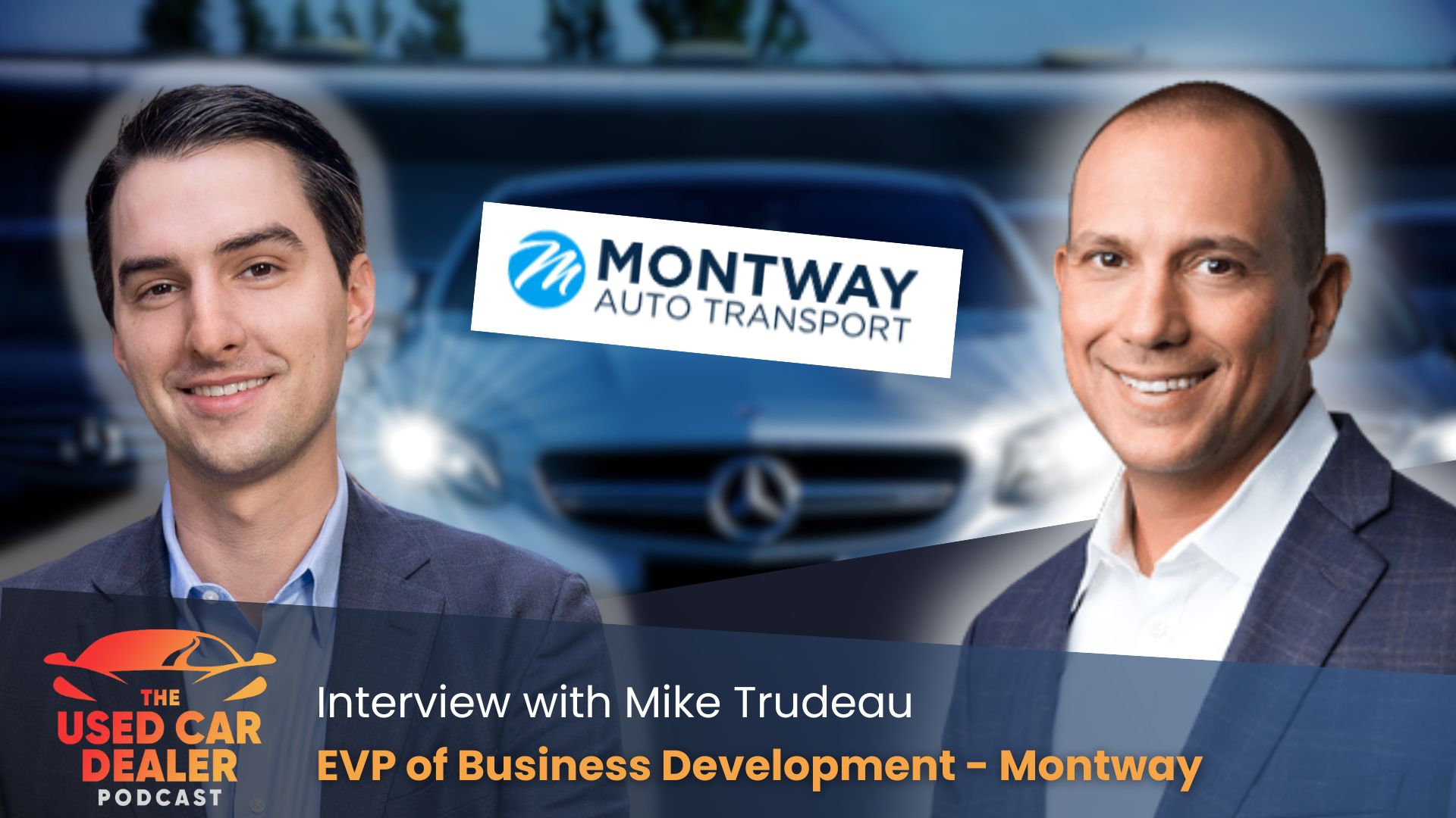 Episode 59: Interview w/ Mike Trudeau, EVP of Business Development at Montway Auto Transport