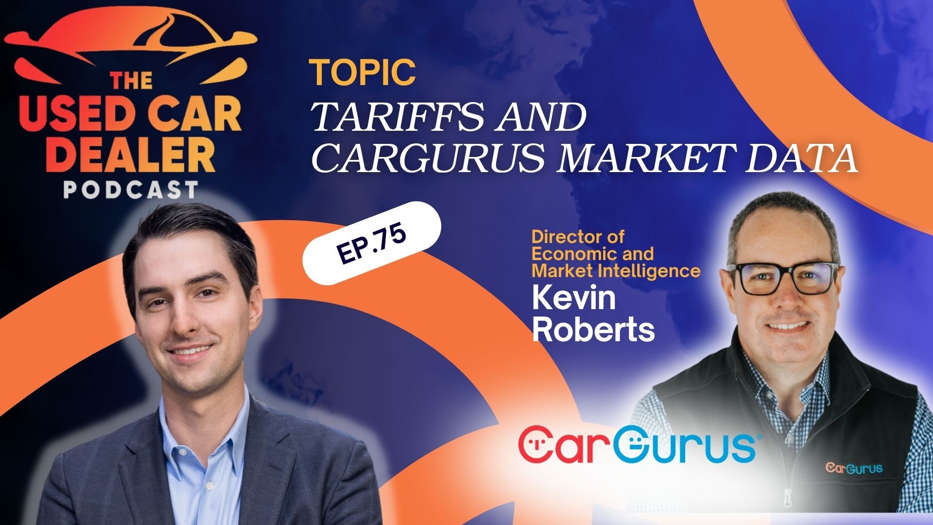 Episode 75 - Automotive Tariffs, Inventory & EV Trends w/ Kevin Roberts of CarGurus